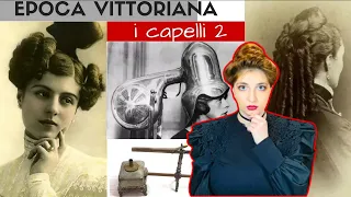 PAZZA EPOCA VITTORIANA 10 - I CAPELLI parte 2