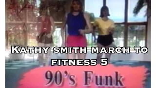 kathy smith march to fitness 5/ 90's Funk