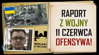 UKRAINA RAPORT z WALK 11 CZERWCA 2023 - OFENSYWA RUSZYŁA! [ANALIZA]