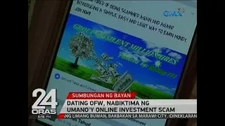 24 Oras: Dating OFW, nabiktima ng umano'y online investment scam