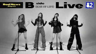 (4K) KISS OF LIFE is delivering Bad News 🗞 | KISS OF LIFE - Bad News (English ver.) | B side Live