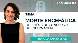 AULA GRATUITA - Morte encefálica: questões de concursos de enfermagem | Profª Lorena C.