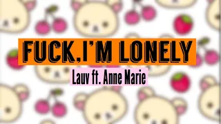 Fuck, I’m Lonely - Lauv ft. Anne Marie (Lyrics)