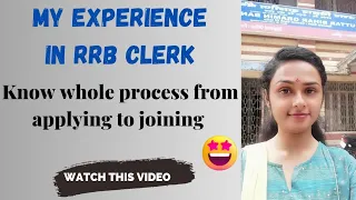 MY EXPERIENCE IN RRB CLERK | KNOW EVERYTHING FROM APPLYING TO JOINING #bankingsarthi #rrbclerk2023