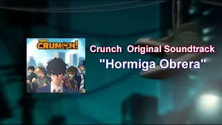 •CRUNCH!• (PILOTO)| Original Soundtrack | "Hormiga Obrera"