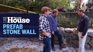 Building a Prefab Stone Wall | This Old House