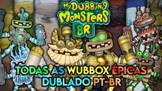 Todas as Wubbox Épicas(Dublado PT-BR)|My Singing Monsters| #mysingingmonsters