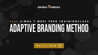2021 Simba 7 Media Free Training Class - Adaptive Intent Branding Method - 1.5 hours