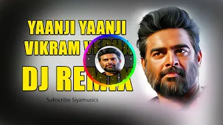 Yaanji DJ REMIX Song | Vikram Vedha Songs |  | R. Madhavan, Vijay Sethupathi | Sam C.S | Anirudh