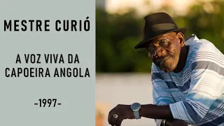 MESTRE CURIÓ - A VOZ VIVA DA CAPOEIRA ANGOLA - 1997