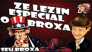 ZE LEZIN ESPECIAL O BROXA