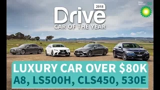 2018 Best Luxury Car Over $80k Audi A8, Lexus LS500h, Mercedes-Benz CLS450, BMW 530e