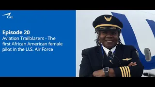 Episode 20: Aviation Trailblazers - The first African American female pilot in the U.S. Air Force