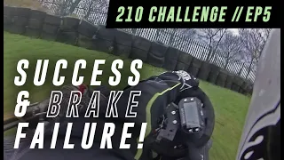 210 Challenge // Ep5 - Success & Brake Failure