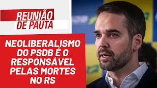 Neoliberalismo do PSDB é o responsável pelas mortes no RS - Reunião de Pauta nº 1434 - 6/5/24