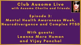 Club Ausome Live Episode 3 for Mental Health Awareness Week with Leanne More Human and Vijay Panchal