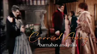 Barnabas & Julia | Carried Away (edit)