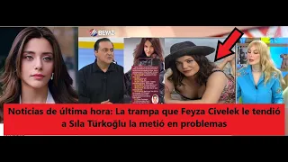 Breaking News: Feyza Civelek's Trap for Sıla Türkoğlu Got Her in Trouble