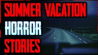 5 TRUE Scary Summer Vacation Stories | True Scary Stories From The Internet