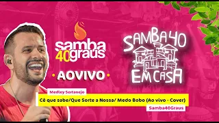 SAMBA40EMCASA – Medley Sertanejo Cê que sabe/Que Sorte a Nossa/ Medo Bobo (Ao vivo - Cover) Parte 01