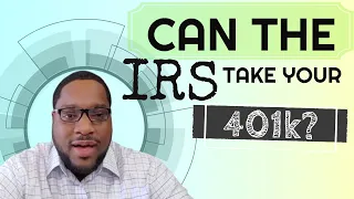 Will The IRS Take My 401K? Retirement Plan Levies Explained