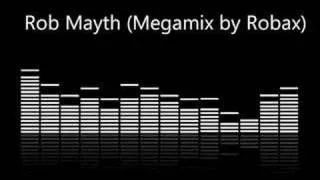 Rob Mayth Megamix by Robax