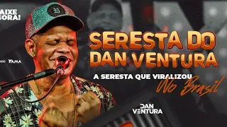 SERESTA DO DAN VENTURA 2022 - A SERESTA QUE VIRALIZOU NO BRASIL