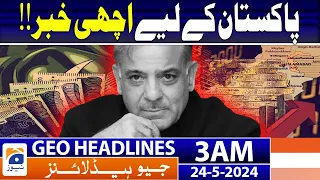 Geo Headlines at 3 AM - Good news for Pakistan | 24th May 2024