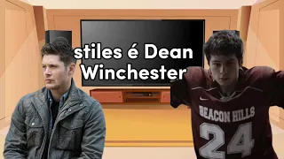 teen wolf reagindo a stiles é dean Winchester (parte 2) teen wolf/ Supernatural