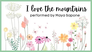 I Love The Mountains (Lyrics) Cover by Maya Sapone