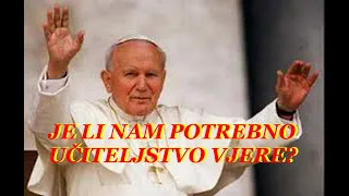 ✞✞✞ JE LI NAM POTREBNO UČITELJSTVO VJERE ? ✞✞✞