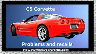 C5 Corvette from 1997 to 2004 common problems, defects, recalls, issues and concerns