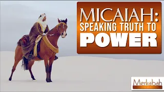 MICAIAH: SPEAKING TRUTH TO POWER - SUNDAY SCHOOL LESSON -  MAY 2, 2021