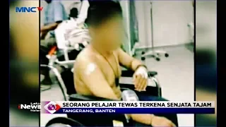 Pelajar SMP di Tangerang Terlibat Tawuran, 1 Orang Tewas - LIM 02/12