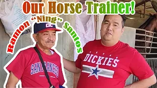 Our Horse Trainer, Ramon "Ning" Santos!