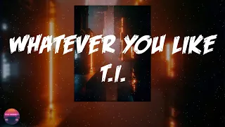 T.I. - Whatever You Like (Lyrics Video)