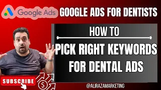 Google Ads For Dentists 2024 | How to Pick the Right Keywords for Your Dental Campaign on Google Ads