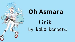 Oh Asmara lirik by kobo kanaeru