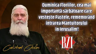 Duminica Floriilor, cea mai importantă sărbătoare care vesteşte Paştele. Părintele Calistrat Chifan