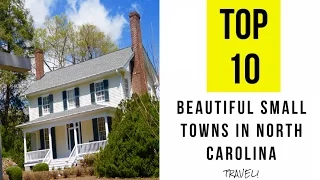 TOP 10. Most Beautiful Small Towns in North Carolina