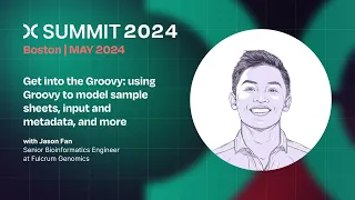 Jason Fan: Get into the Groovy: using Groovy to model sample sheets, input and metadata, and more