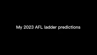 My 2023 AFL ladder predictions