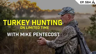 Qualities of an Efficient Turkey Hunter,  Mike Pentecost - EP. 564