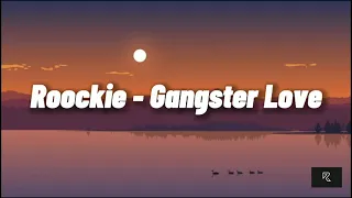 Roockie - Gangster Love (Unofficial Lyrics)