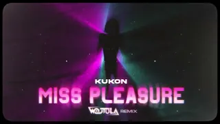 kukon - miss pleasure (WOJTULA REMIX)