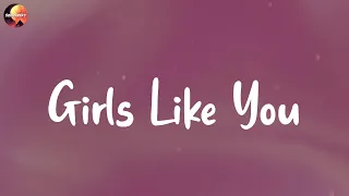 Maroon 5 - Girls Like You (Lyrics) | Passenger, Taylor Swift,... (Mix Lyrics)