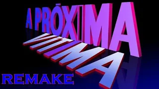 A PRÓXIMA VÍTIMA - Remake