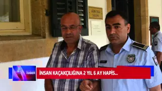 İNSAN KAÇAKÇILIĞINA 2 YIL 6 AY HAPİS...