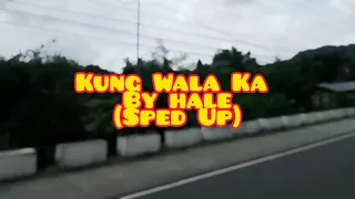 Kung Wala Ka Lyrics By Hale (Sped Up)