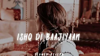 ISHQ DI BAAJIYAAN [slowed reverb] || Diljit Singh ||